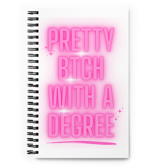 Pretty Btch With a Degree-Spiral notebook