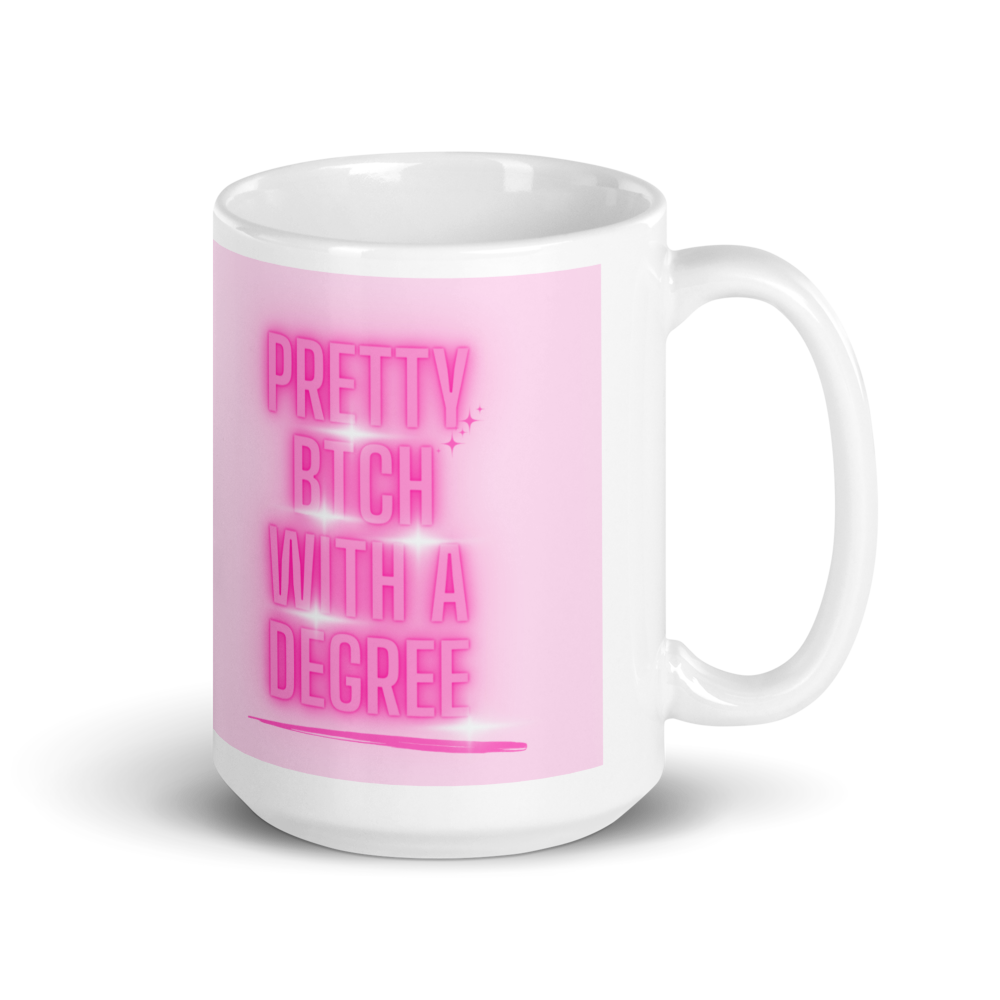 Pretty Btch With a Degree- White Glossy mug