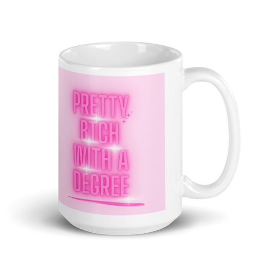 Pretty Btch With a Degree- White Glossy mug